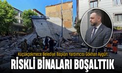 Gökhan Aygün: Belediyemiz riskli binaları boşalttı