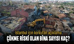 İstanbul için korkutan açıklama; Çökme riski olan bina sayısı verildi