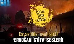 Kayseri'de ayaklanma; İstismara uğrayan çocuk Türk iddiası