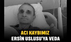 Acı Kaybımız Ersin Uslusu'ya Veda