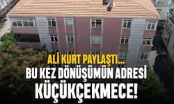 Ali Kurt paylaştı; Bu kez dönüşümün adresi Küçükçekmece