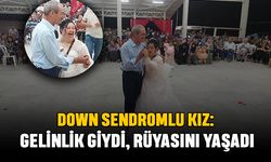 Down sendromlu Kız: Gelinlik Giydi, Rüyasını Yaşadı