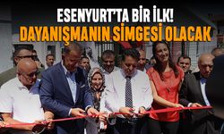 Esenyurt’ta bir ilk; Sosyal dayanışmanın simgesi olacak