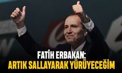 Fatih Erbakan: Artık sallayarak yürüyeceğim