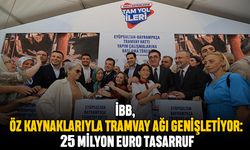 İBB, Öz Kaynaklarıyla Tramvay Ağı Genişletiyor: 25 Milyon Euro Tasarruf