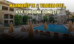 Marmaris’te 5 Yıldızlı Otel, KYK Yurduna Dönüştü!