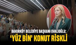 Ovalıoğlu: Bakırköy’de 100 bina riskli