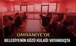 Ümraniye’de belediyenin gözü kulağı vatandaşta