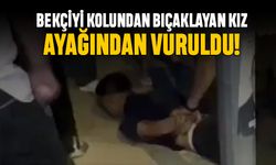 Bekçiyi kolundan bıçaklayan kız ayağından vuruldu