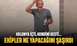 Kolonya içti, kendini kesti; Ekipler ne yapacağını şaşırdı