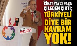 Cihat Yaycı Paşa çileden çıktı; Türkiyeli diye bir şey yok