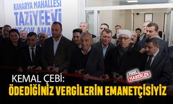 Kemal Çebi: Biz ödediğiniz vergilerin emanetçisiyiz