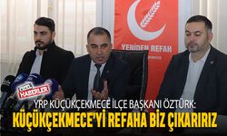 ‘Küçükçekmece’yi Refah’a biz çıkarırız’