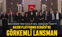 Basın Platformu Dergisi’ne görkemli lansman