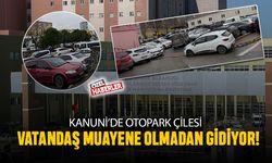 Kanuni’de otopark çilesi; Vatandaş, muayene olamadan gidiyor