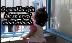 Hapishanedeki çocuklar için bir an evvel adım atılmalı