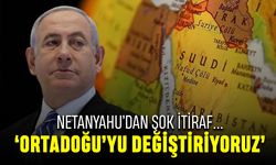 Netanyahu'dan şok itiraf; Ortadoğu'yu değiştiriyoruz