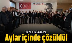 30 yıllık sorun 9 ayda çözüldü