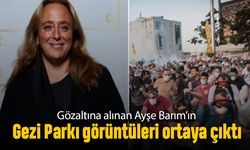 Gözaltına alınan Ayşe Barım'ın Gezi Parkı görüntüleri çıktı