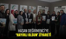 Hasan Değirmenci’ye ‘hayırlı olsun’ ziyareti