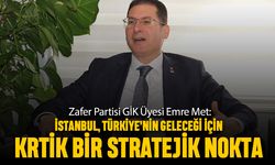 Emre Met: İstanbul, Türkiye'nin Geleceği İçin Kritik Bir Stratejik Nokta