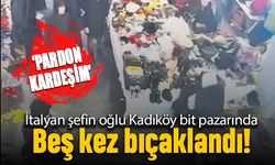 Pardon kardeşim diyen İtalyan şefin oğlu Ahmet Minguzzi 5 kez bıçaklandı