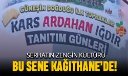 Serhatın zengin kültürü bu yıl Kağıthane’de buluştu