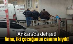 Ankara'da acı olay; Anne iki çocuğunun canına kıydı