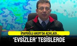 İmamoğlu AKOM'da açıkladı; Evsizler belediye tesislerinde misafir