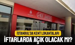 İstanbul'da Kent Lokantaları iftarlarda açık olacak mı?