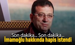 Son dakika; İmamoğlu hakkında hapis istendi