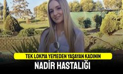 Tek lokma yemeden yaşayan kadının nadir hastalığı