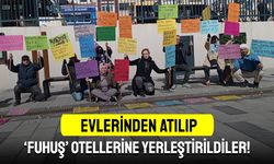 Evlerinden atılıp ‘fuhuş’ otellerine yerleştirildiler