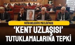 Fatih Belediye Meclisi'nde 'Kent Uzlaşısı' tutuklamalarına tepki