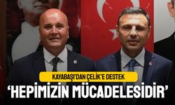 Kayabaşı’dan Çelik’e destek; Hepimizin mücadelesidir