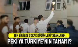 Tek bir ilde sokak düğünleri yasaklandı; Peki diğer iller?