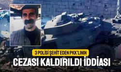 3 polisi şehit eden PKK’lının cezası kaldırıldı iddiası