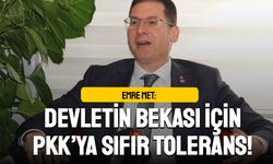 EMRE MET: “DEVLETİN BEKASI İÇİN PKK’YA SIFIR TOLERANS”