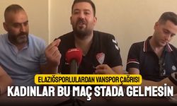 Elazığspor taraftarlarından Vanspor çağrısı; Kadınlar maça gelmesin