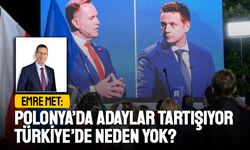 Met: “Polonya’da Adaylar Tartışıyor, Türkiye’de Neden Yok?”