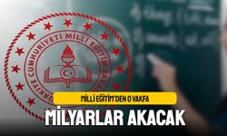 Erdoğan imzaladı; Milli Eğitim’den vakıfa milyarlar akacak