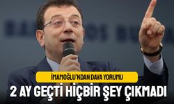 İmamoğlu'ndan dava yorumu; 2 ay geçti hiçbir şey çıkmadı