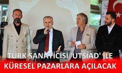 Türk sanayicisinin yeni küresel vizyonu: UTSİAD