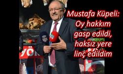"Mustafa Küpeli: Oy hakkım gasp edildi, haksız yere linç edildim"