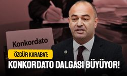 Özgür Karabat: Konkordato dalgası büyüyor