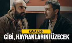 Sevilen dizi Gibi'den hayranlarını üzecek karar