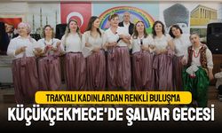 Trakyalı kadınlardan renkli buluşma: Şalvar Gecesi