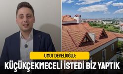 Umut Develioğlu: Küçükçekmeceliler istedi, bizler yaptık