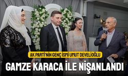 AK PARTİ’NİN GENÇ İSMİ UMUT DEVELİOĞLU, GAMZE KARACA İLE NİŞANLANDI