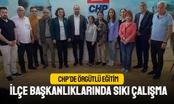 CHP’de örgütlü eğitim; 13 ilçe başkanlığından sıkı çalışma